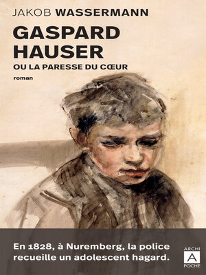 cover image of Gaspard Hauser ou la paresse du coeur